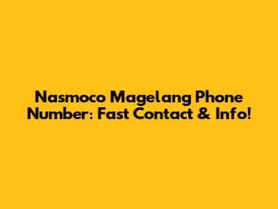 Nasmoco Magelang Phone Number: Fast Contact & Info!