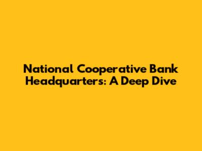 National Cooperative Bank Headquarters: A Deep Dive