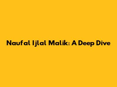 Naufal Ijlal Malik: A Deep Dive