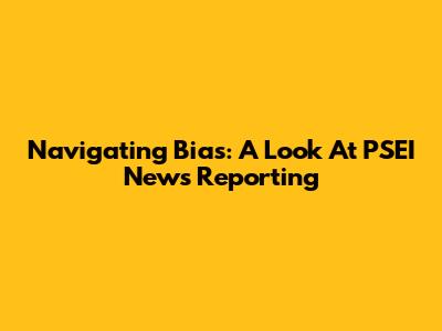 Navigating Bias: A Look At PSEI News Reporting