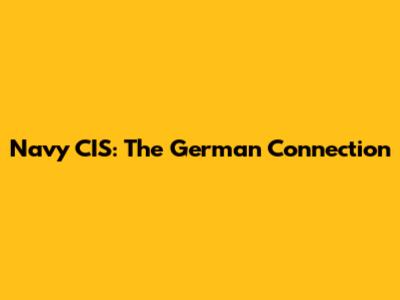 Navy CIS: The German Connection