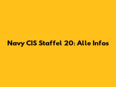 Navy CIS Staffel 20: Alle Infos