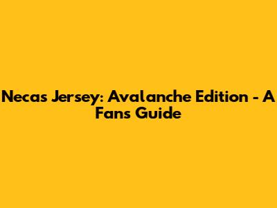 Necas Jersey: Avalanche Edition - A Fan's Guide