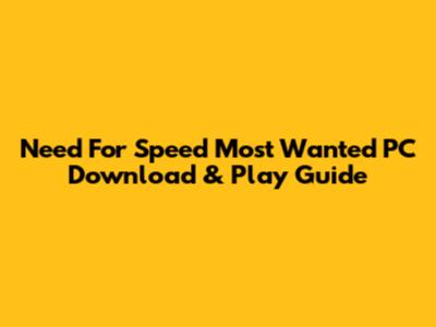 Need For Speed Most Wanted PC Download & Play Guide