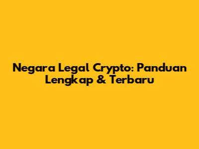 Negara Legal Crypto: Panduan Lengkap & Terbaru