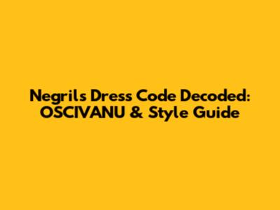 Negril's Dress Code Decoded: OSCIVANU & Style Guide