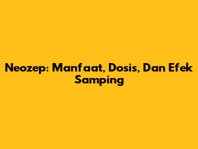 Neozep: Manfaat, Dosis, Dan Efek Samping