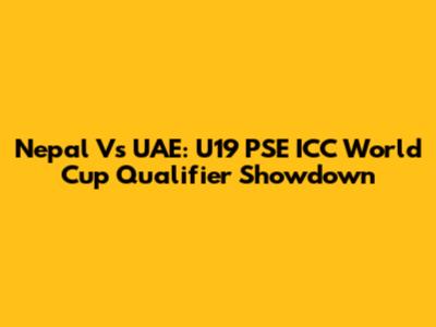 Nepal Vs UAE: U19 PSE ICC World Cup Qualifier Showdown