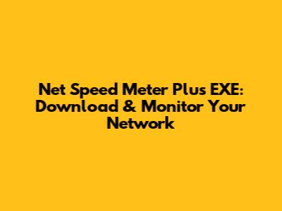 Net Speed Meter Plus EXE: Download & Monitor Your Network