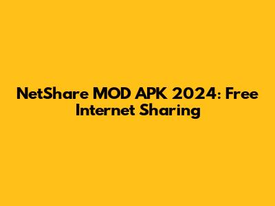 NetShare MOD APK 2024: Free Internet Sharing