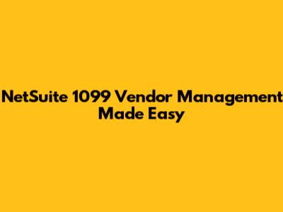 NetSuite 1099 Vendor Management Made Easy