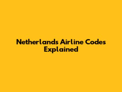 Netherlands Airline Codes Explained