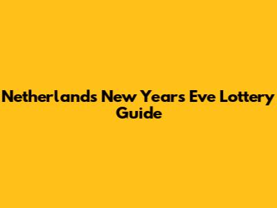 Netherlands New Year's Eve Lottery Guide