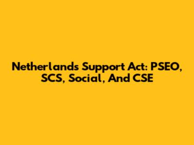 Netherlands Support Act: PSEO, SCS, Social, And CSE