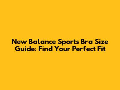New Balance Sports Bra Size Guide: Find Your Perfect Fit