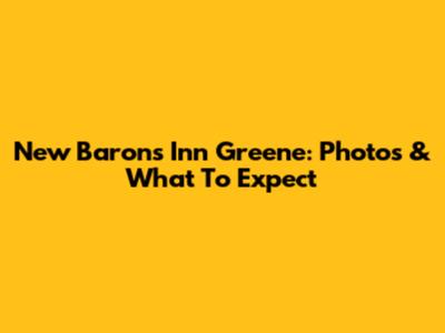 New Barons Inn Greene: Photos & What To Expect