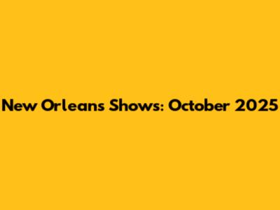 New Orleans Shows: October 2025