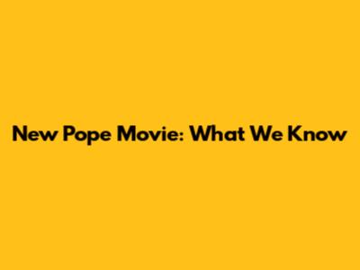 New Pope Movie: What We Know