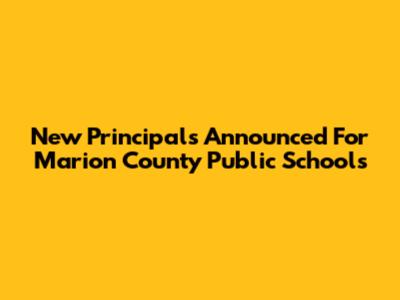 New Principals Announced For Marion County Public Schools