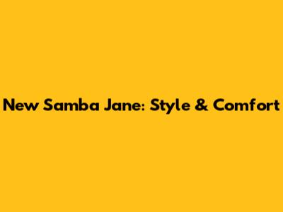 New Samba Jane: Style & Comfort
