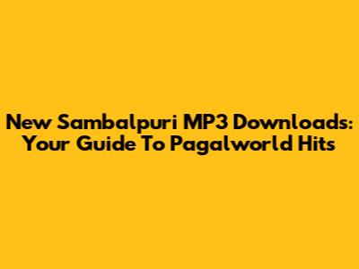 New Sambalpuri MP3 Downloads: Your Guide To Pagalworld Hits