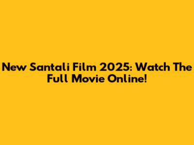 New Santali Film 2025: Watch The Full Movie Online!
