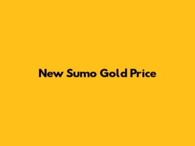 New Sumo Gold Price
