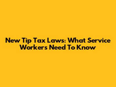 New Tip Tax Laws: What Service Workers Need To Know