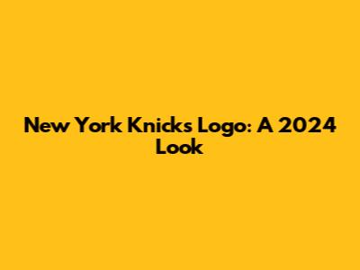 New York Knicks Logo: A 2024 Look