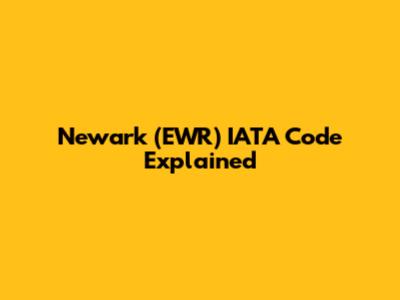 Newark (EWR) IATA Code Explained