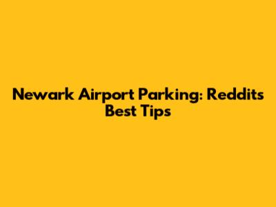 Newark Airport Parking: Reddit's Best Tips