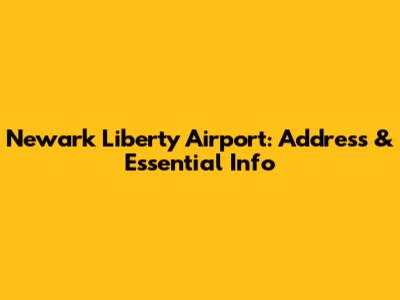 Newark Liberty Airport: Address & Essential Info