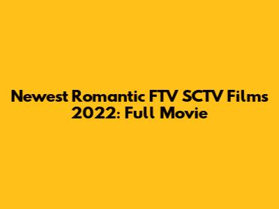 Newest Romantic FTV SCTV Films 2022: Full Movie