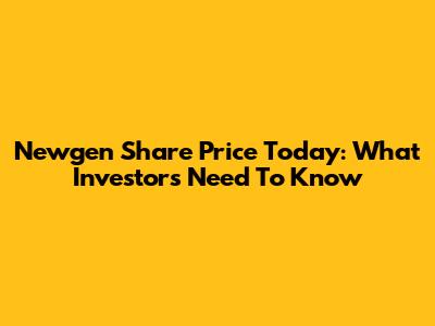 Newgen Share Price Today: What Investors Need To Know