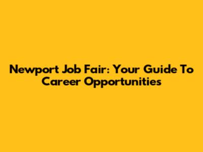 Newport Job Fair: Your Guide To Career Opportunities