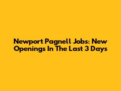 Newport Pagnell Jobs: New Openings In The Last 3 Days