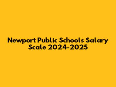 Newport Public Schools Salary Scale 2024-2025