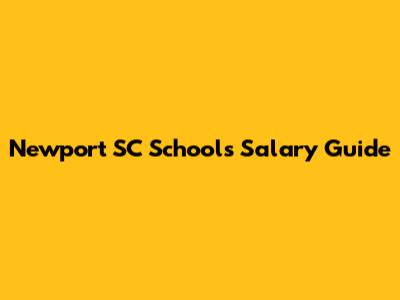 Newport SC Schools Salary Guide