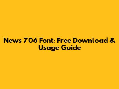 News 706 Font: Free Download & Usage Guide