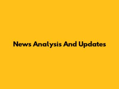 News Analysis And Updates