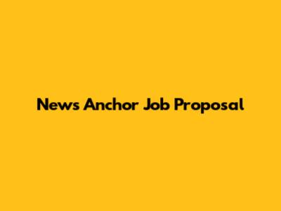 News Anchor Job Proposal