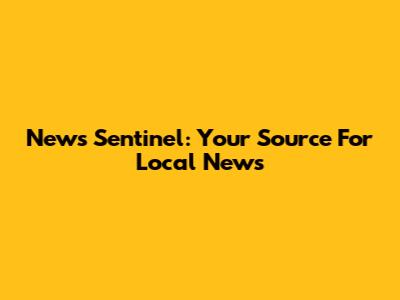 News Sentinel: Your Source For Local News