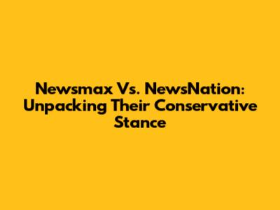Newsmax Vs. NewsNation: Unpacking Their Conservative Stance