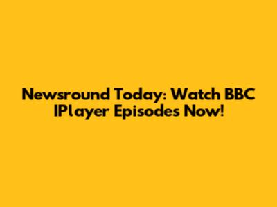 Newsround Today: Watch BBC IPlayer Episodes Now!
