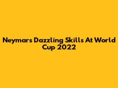 Neymar's Dazzling Skills At World Cup 2022