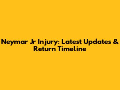 Neymar Jr Injury: Latest Updates & Return Timeline