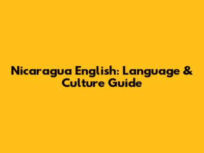 Nicaragua English: Language & Culture Guide