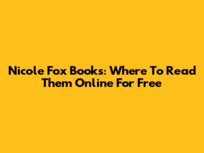 Nicole Fox Books: Where To Read Them Online For Free