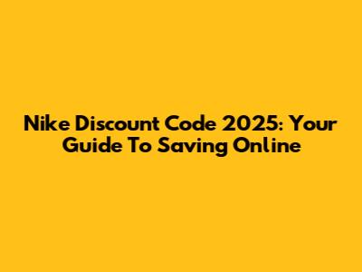 Nike Discount Code 2025: Your Guide To Saving Online