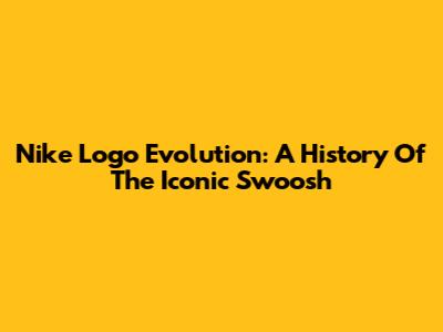 Nike Logo Evolution: A History Of The Iconic Swoosh
